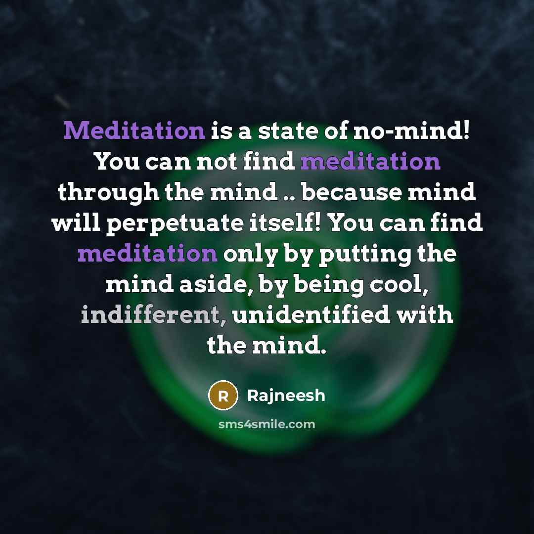 “Meditation is a state of no-mind! You can not find…” quote by Rajneesh