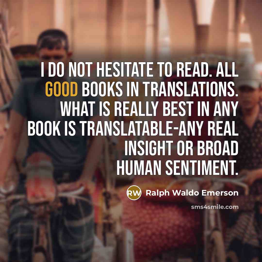 “I do not hesitate to read. all good books in…” quote by Ralph Waldo Emerson