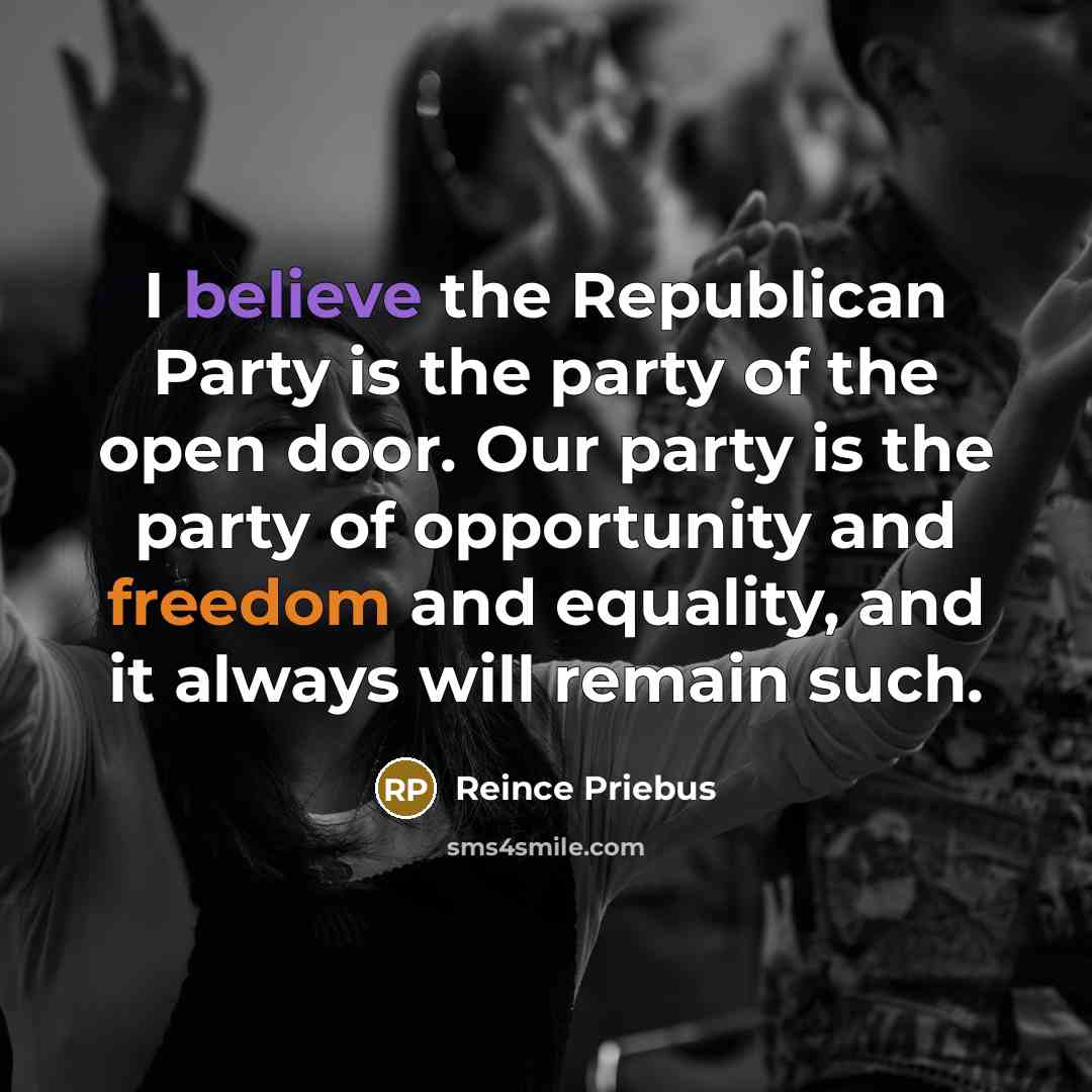 “I believe the Republican Party is the party of the…” quote by Reince Priebus