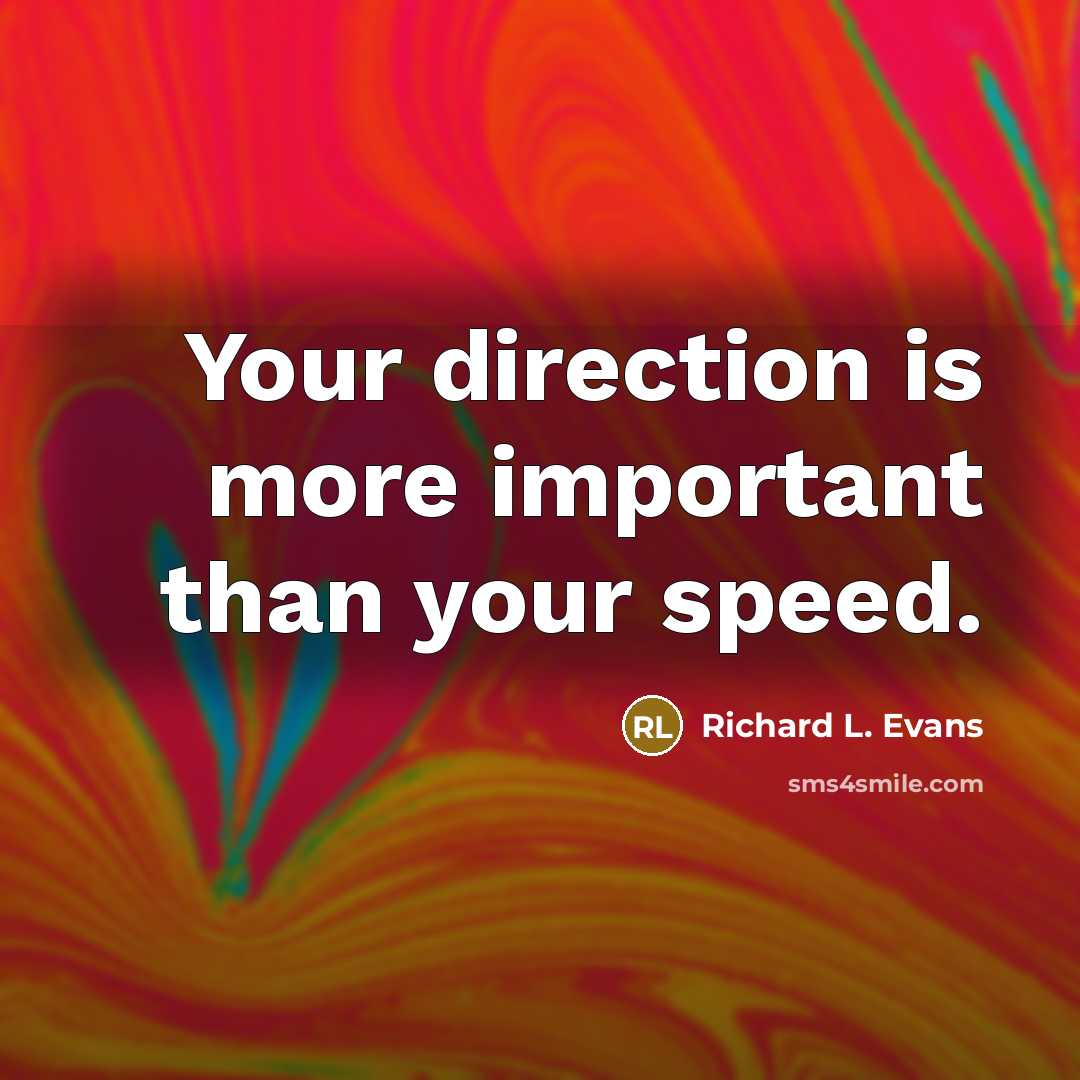 “Your direction is more important than your speed.…” quote by Richard L. Evans