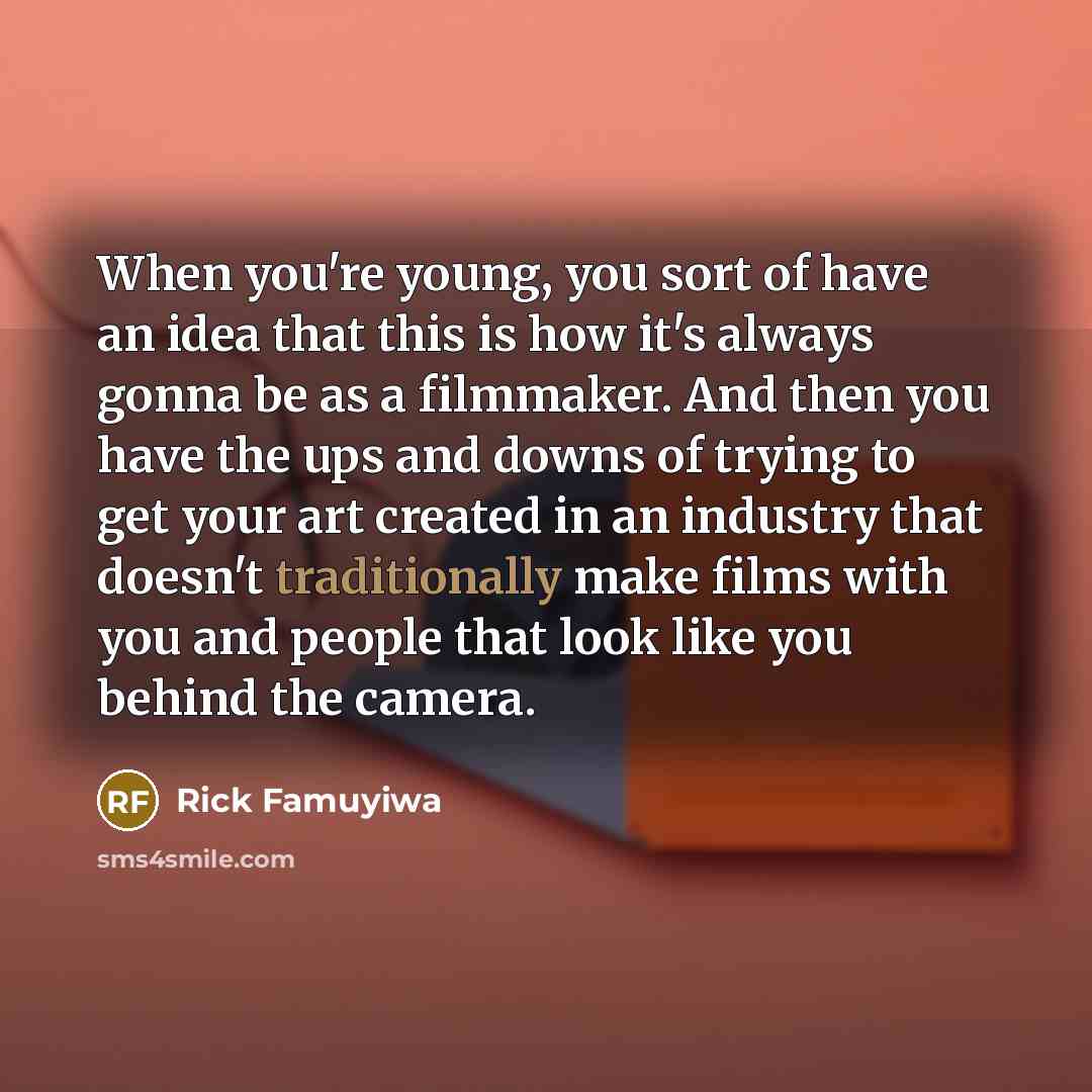 “When you're young, you sort of have an idea that…” quote by Rick Famuyiwa