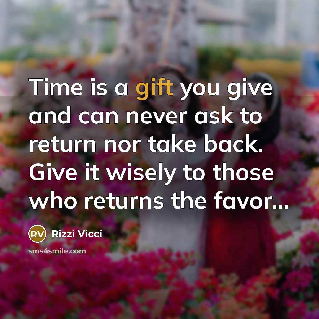 “Time is a gift you give and can never ask…” quote by Rizzi Vicci