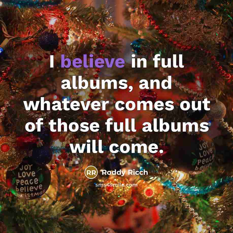 “I believe in full albums, and whatever comes out of those full albums will come.” quote by Roddy Ricch