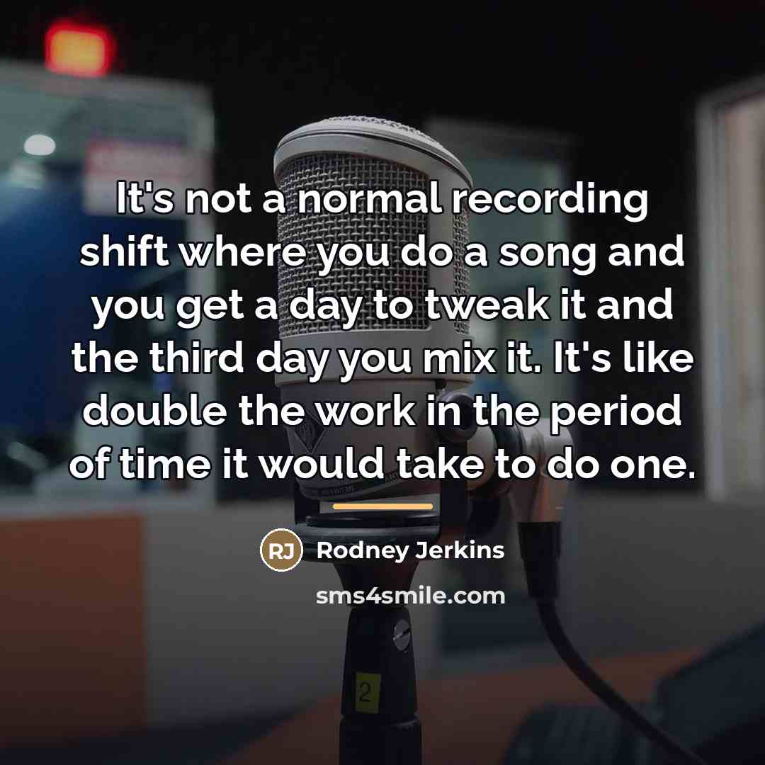 “It's not a normal recording shift where you do a…” quote by Rodney Jerkins