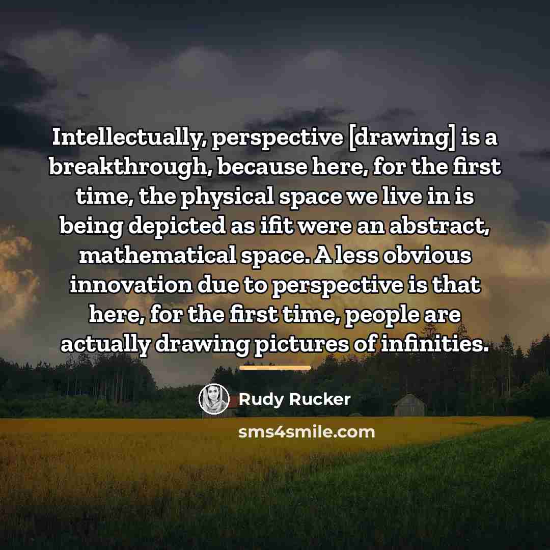 “Intellectually, perspective [drawing] is a breakthrough, because here, for the…” quote by Rudy Rucker