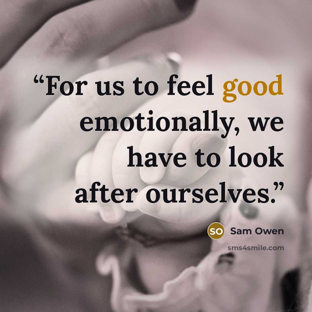 “For us to feel good emotionally, we have to look after ourselves.” quote by Sam Owen