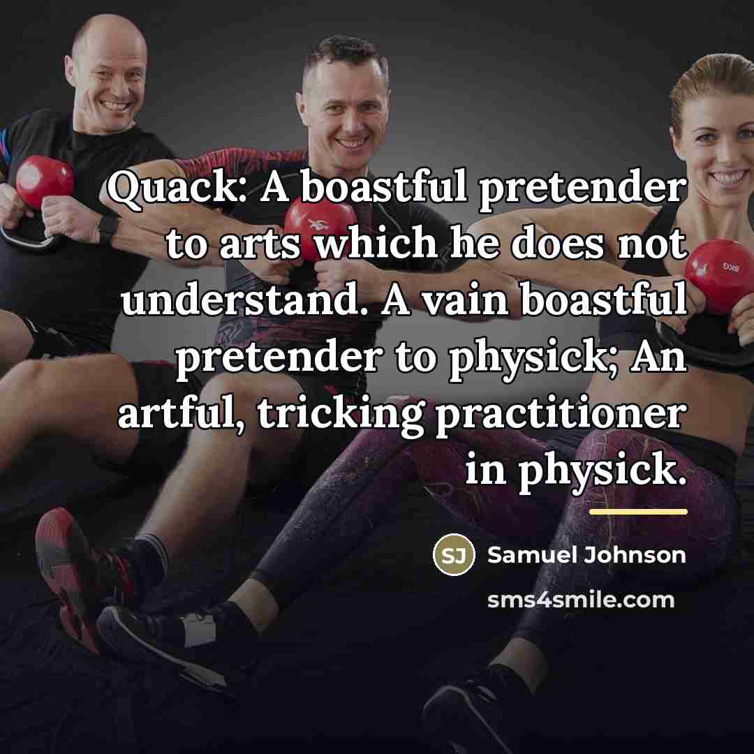 “Quack: A boastful pretender to arts which he does not…” quote by Samuel Johnson