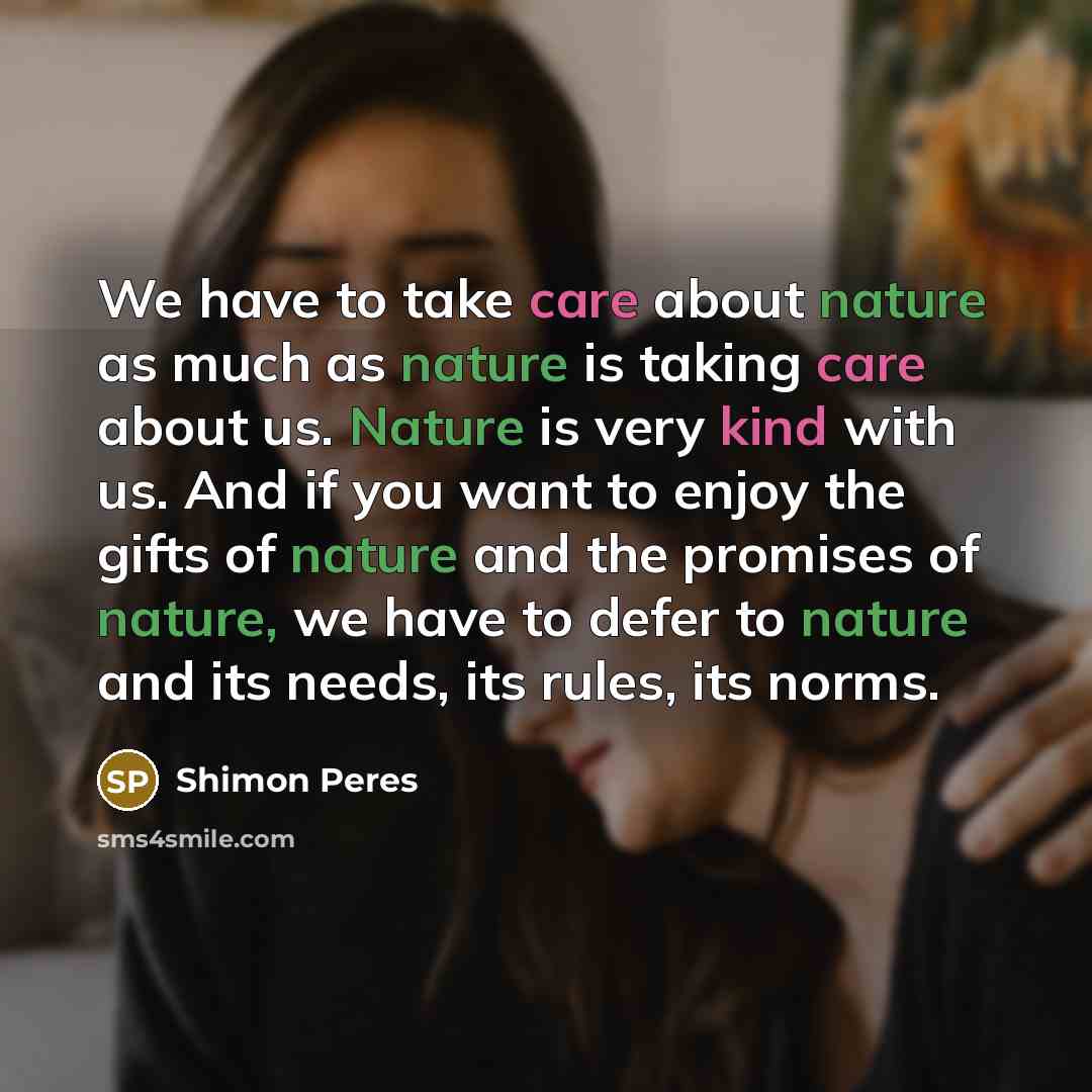 “We have to take care about nature as much as…” quote by Shimon Peres