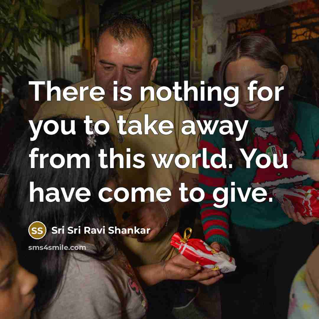 “There is nothing for you to take away from this…” quote by Sri Sri Ravi Shankar