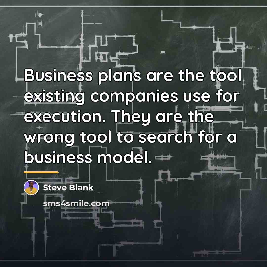 “Business plans are the tool existing companies use for execution.…” quote by Steve Blank