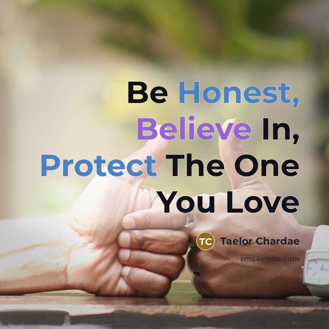 “Be Honest, Believe In, Protect The One You Love…” quote by Taelor Chardae