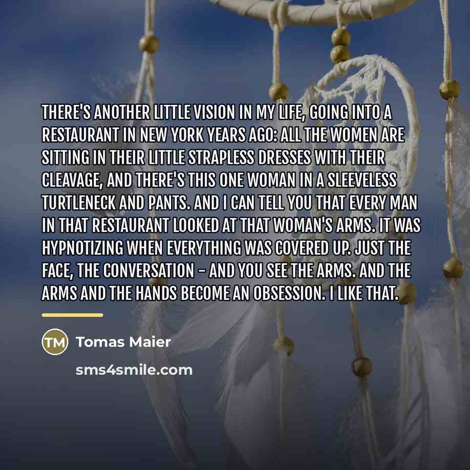 “There's another little vision in my life, going into a…” quote by Tomas Maier