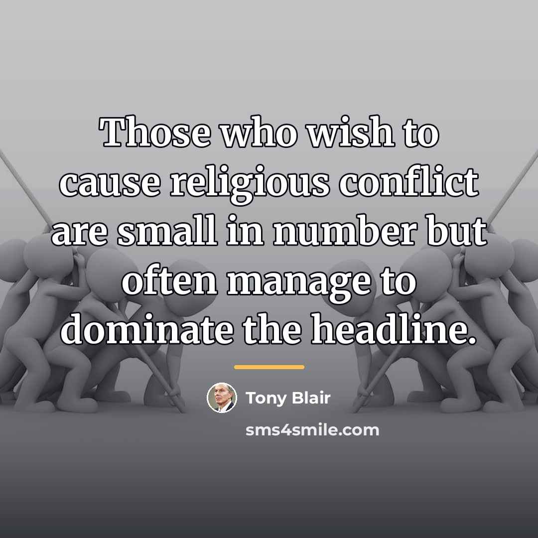 “Those who wish to cause religious conflict are small in…” quote by Tony Blair