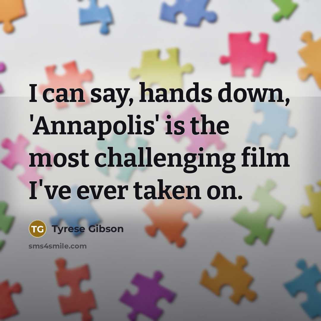 “I can say, hands down, 'Annapolis' is the most challenging…” quote by Tyrese Gibson