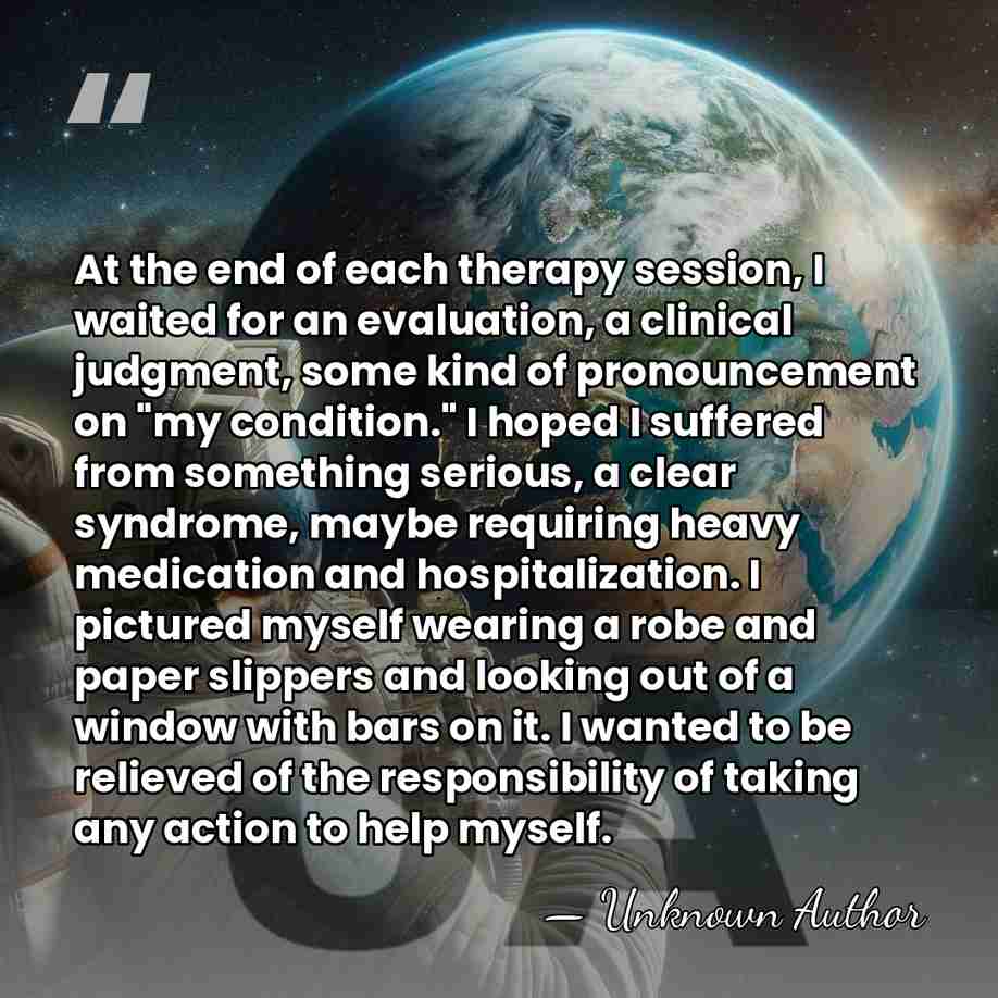 At the end of each therapy session, I waited for an evaluation,&hellip; - Unknown Author