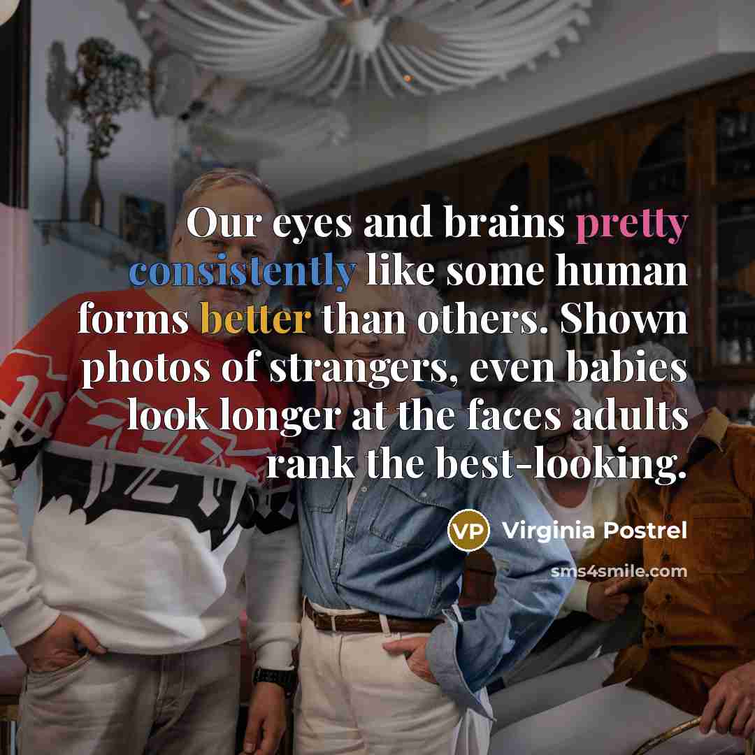 “Our eyes and brains pretty consistently like some human forms…” quote by Virginia Postrel