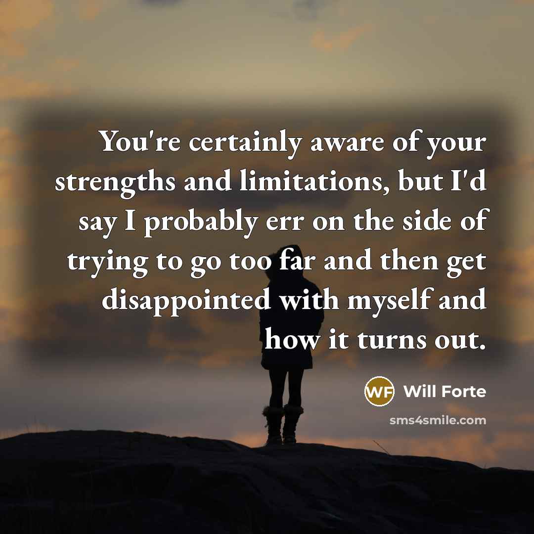 “You're certainly aware of your strengths and limitations, but I'd…” quote by Will Forte