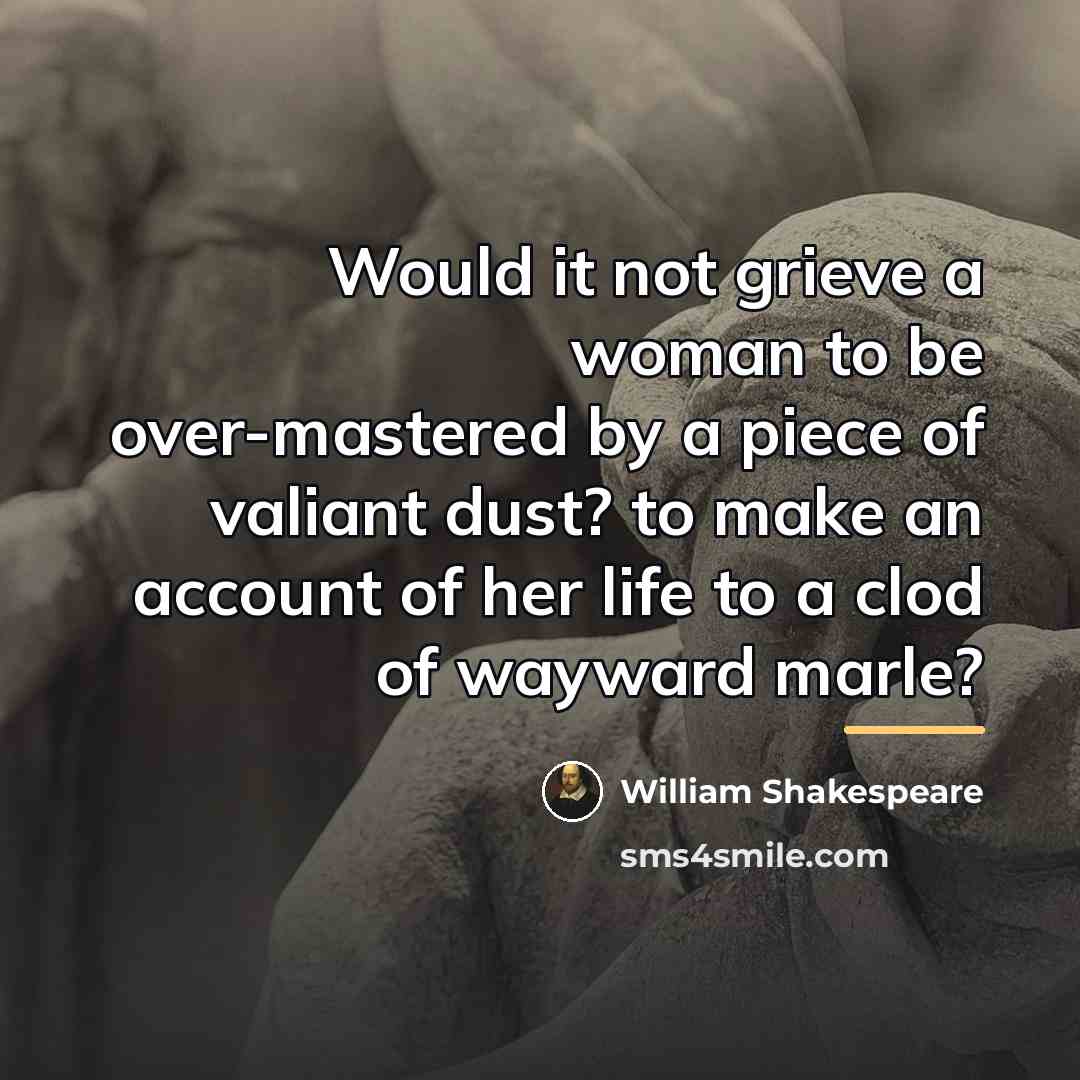 “Would it not grieve a woman to be over-mastered by…” quote by William Shakespeare