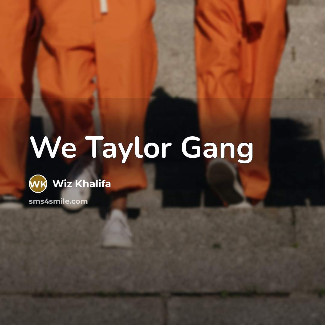 “We Taylor Gang…” quote by Wiz Khalifa