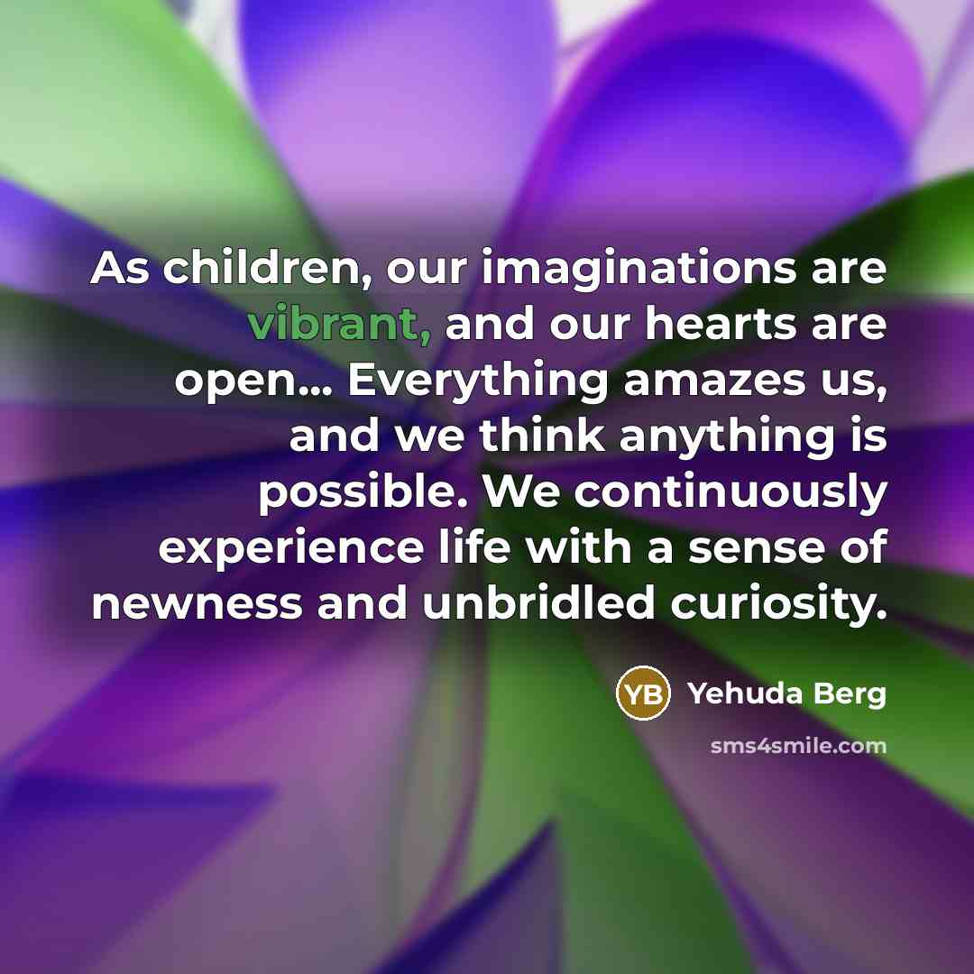 “As children, our imaginations are vibrant, and our hearts are…” quote by Yehuda Berg