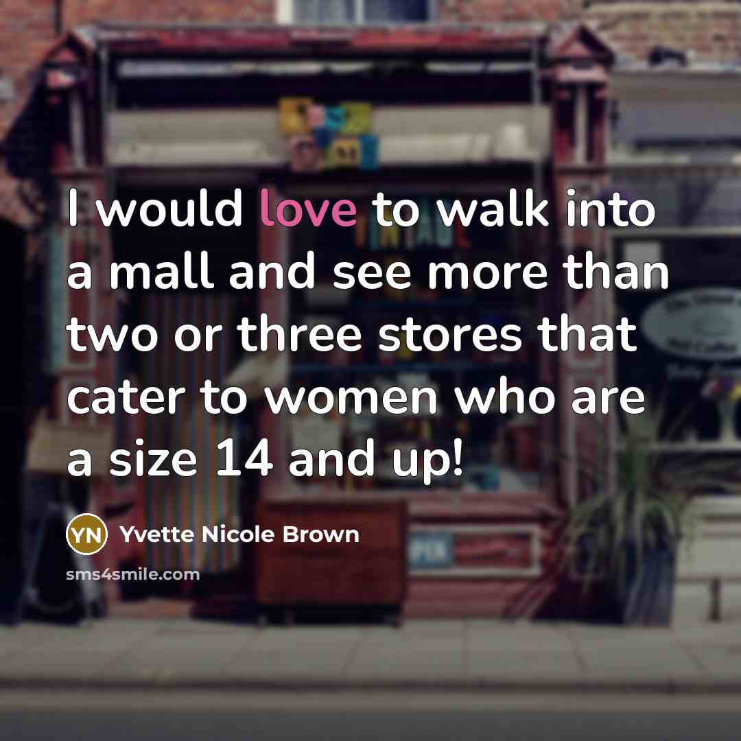 “I would love to walk into a mall and see…” quote by Yvette Nicole Brown
