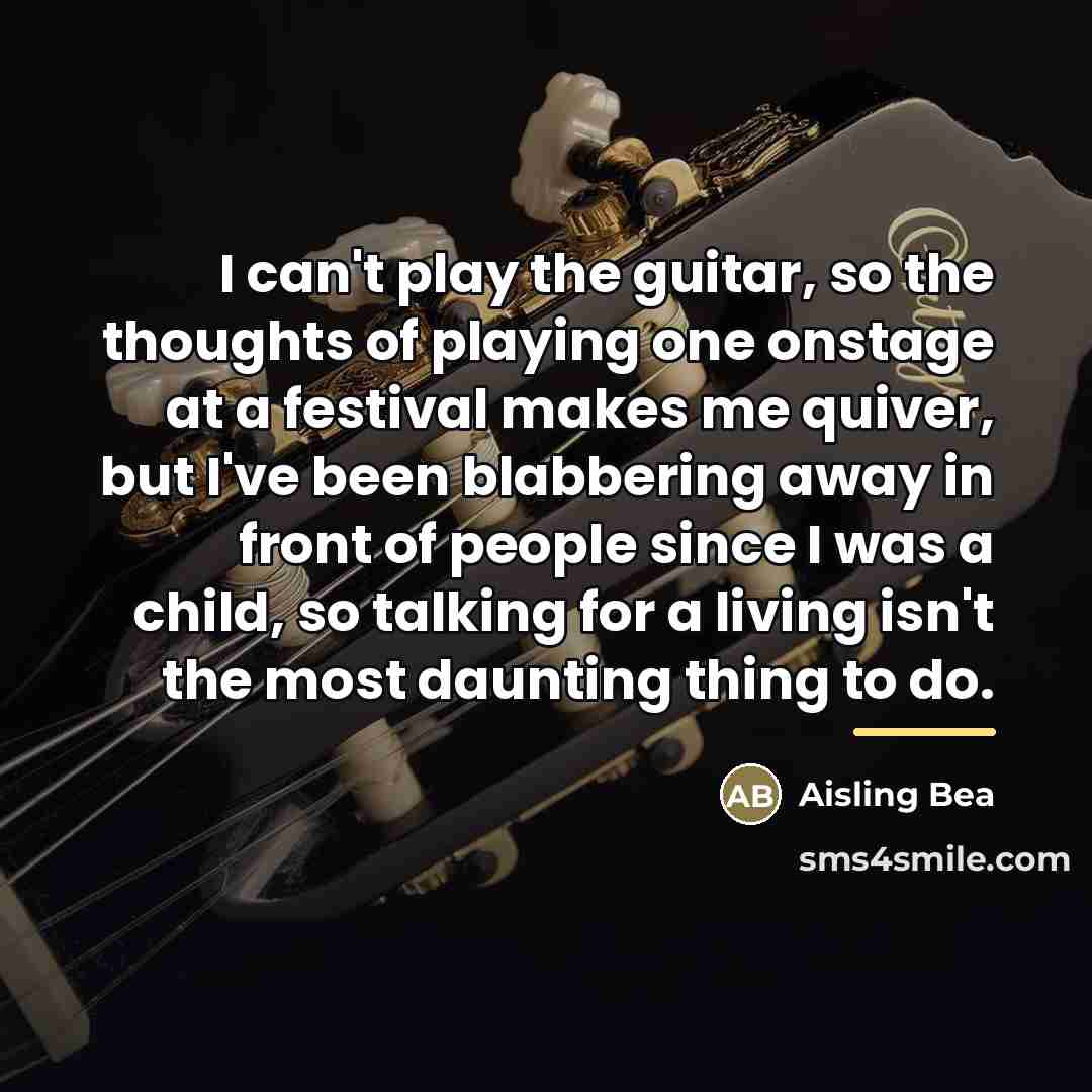 “I can't play the guitar, so the thoughts of playing…” quote by Aisling Bea