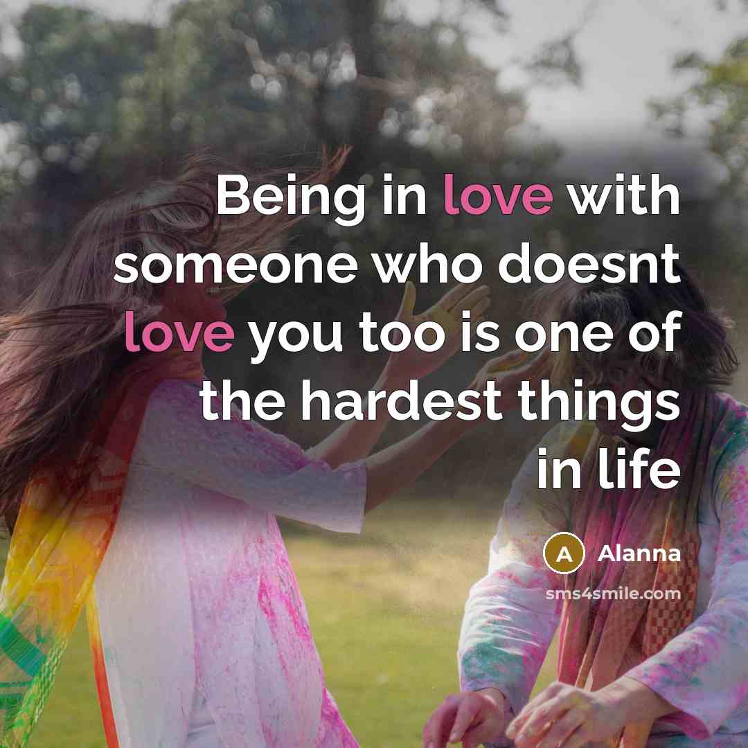 “Being in love with someone who doesnt love you too…” quote by Alanna