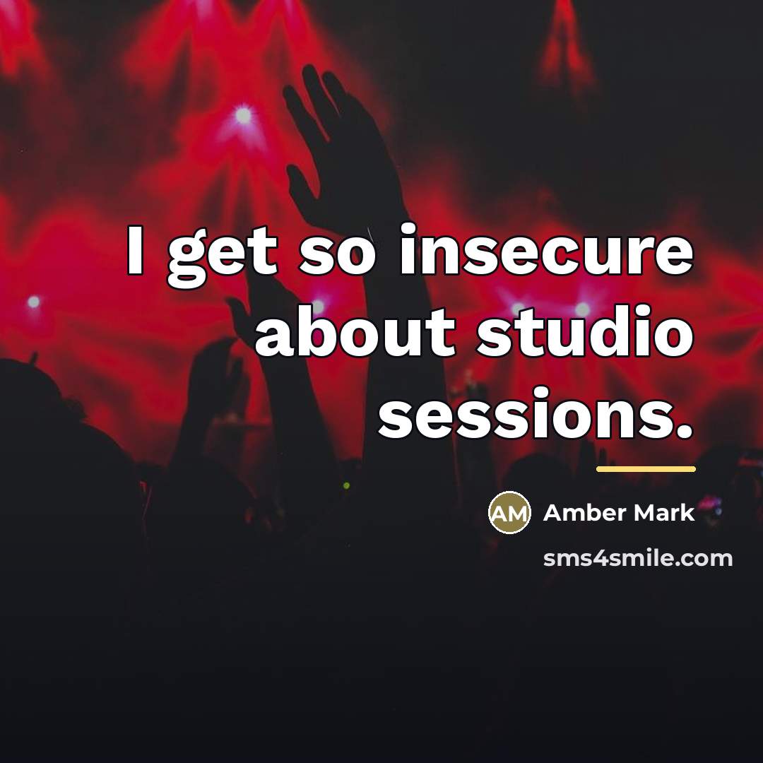 “I get so insecure about studio sessions.…” quote by Amber Mark