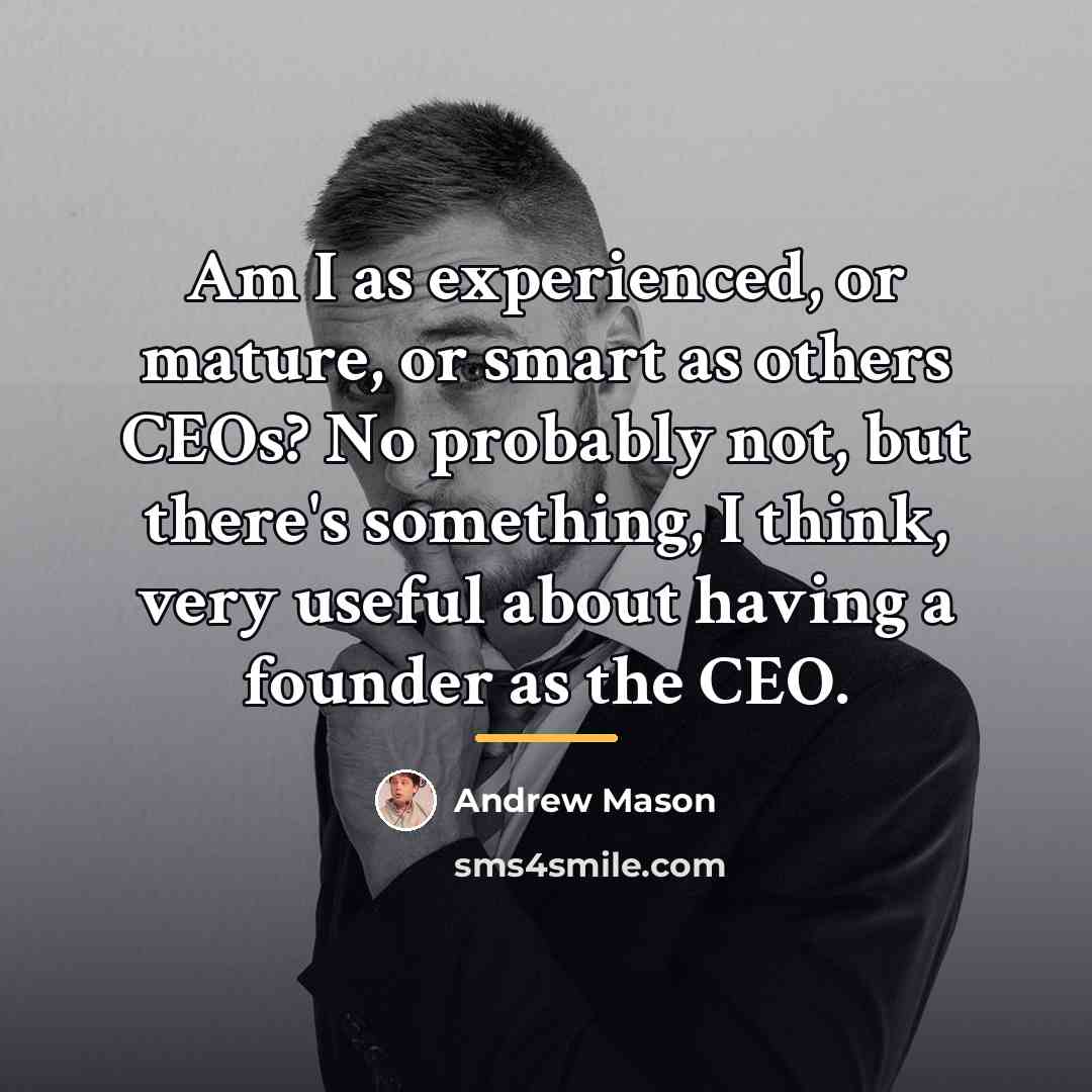 “Am I as experienced, or mature, or smart as others…” quote by Andrew Mason