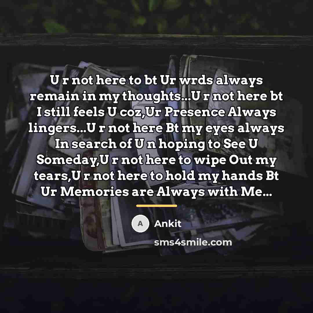 “U r not here to bt Ur wrds always remain…” quote by Ankit