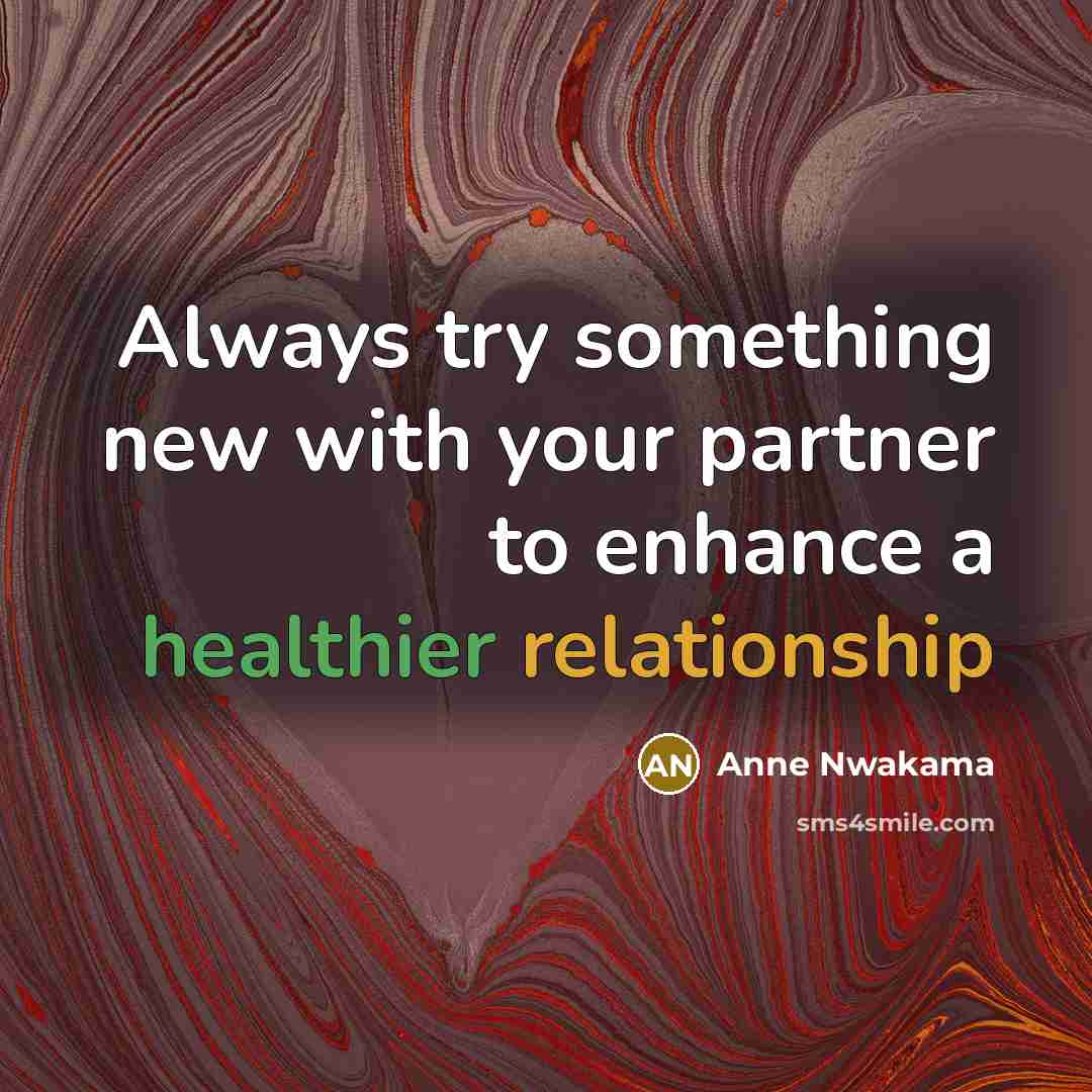“Always try something new with your partner to enhance a healthier relationship” quote by Anne Nwakama
