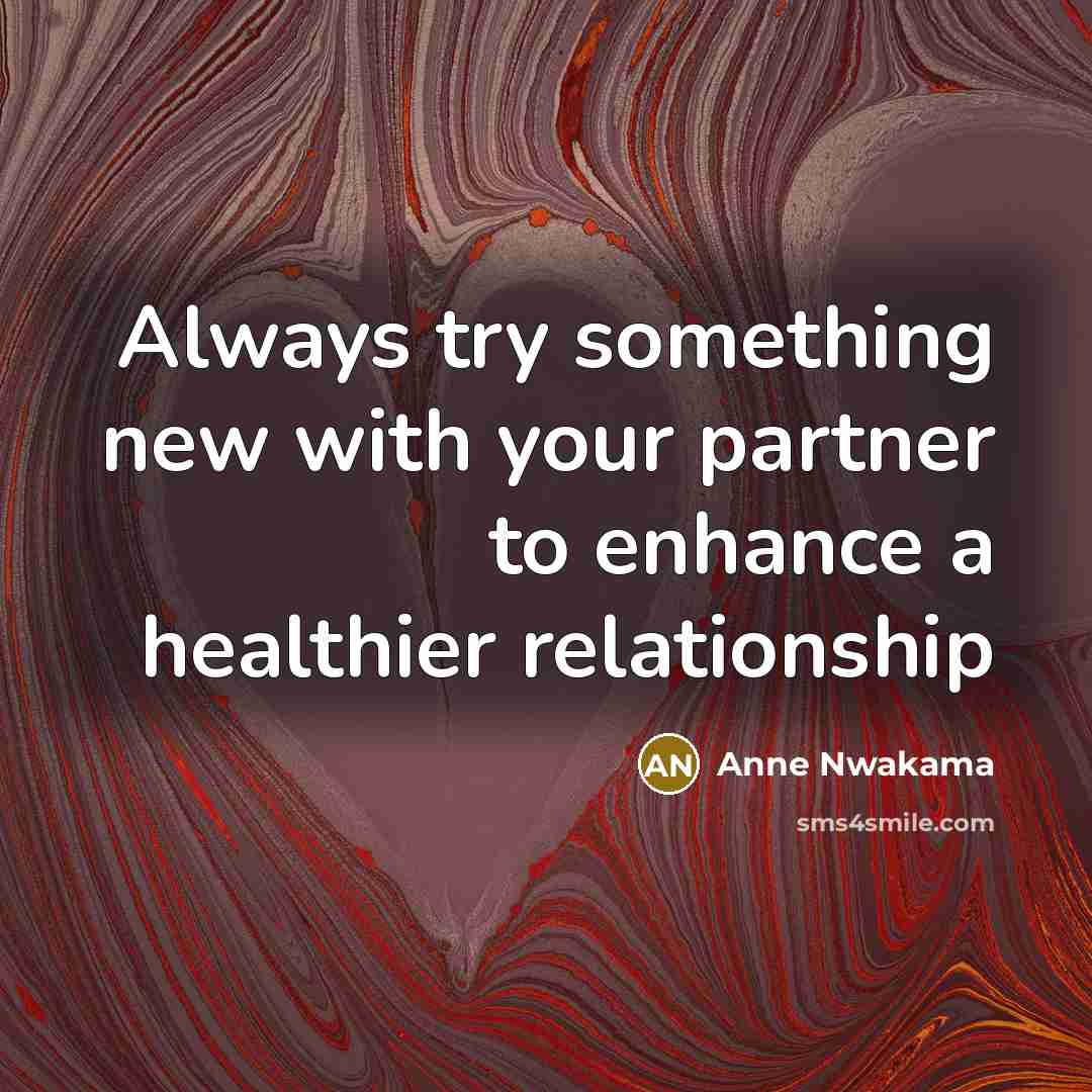 “Always try something new with your partner to enhance a…” quote by Anne Nwakama