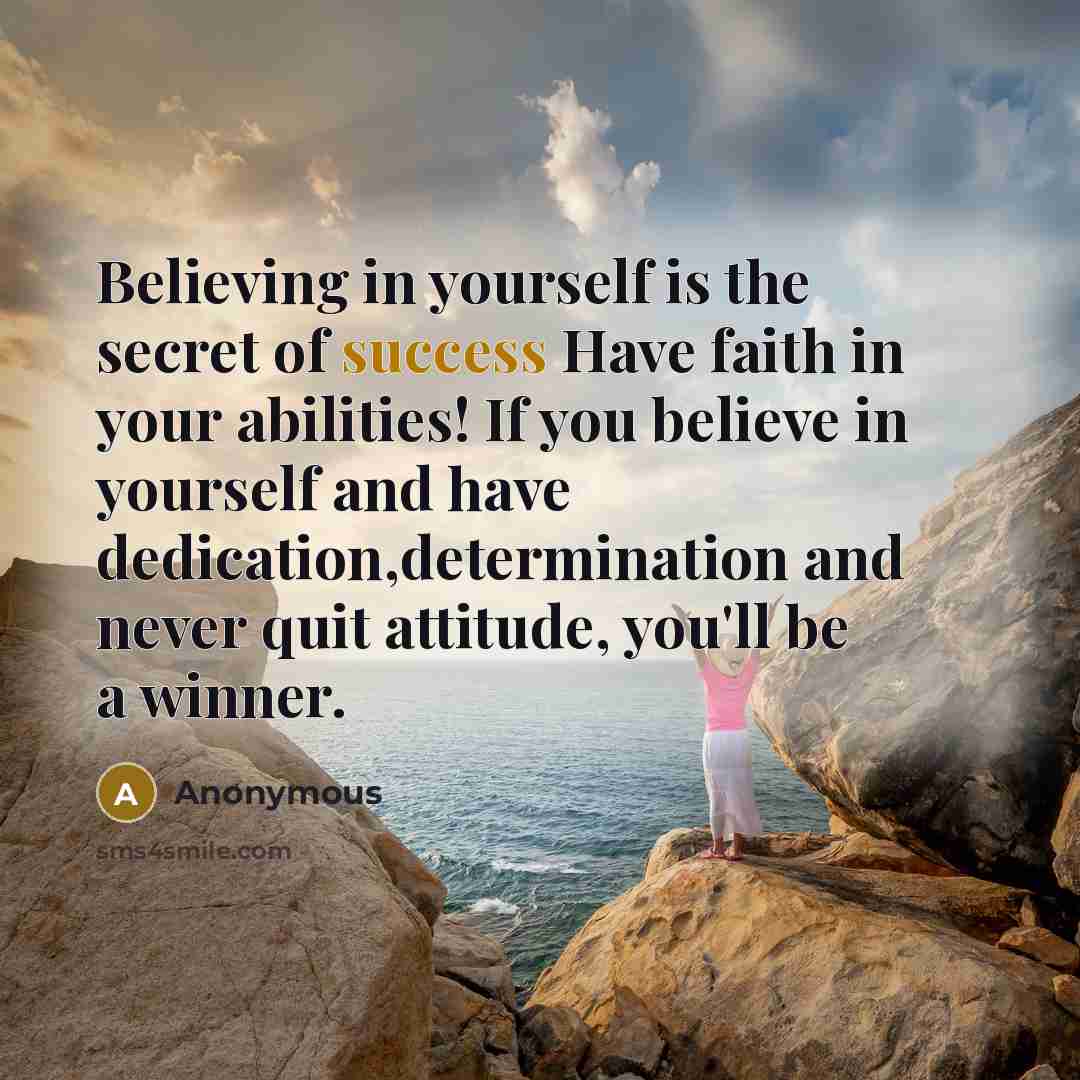“Believing in yourself is the secret of success Have faith…” quote by Anonymous