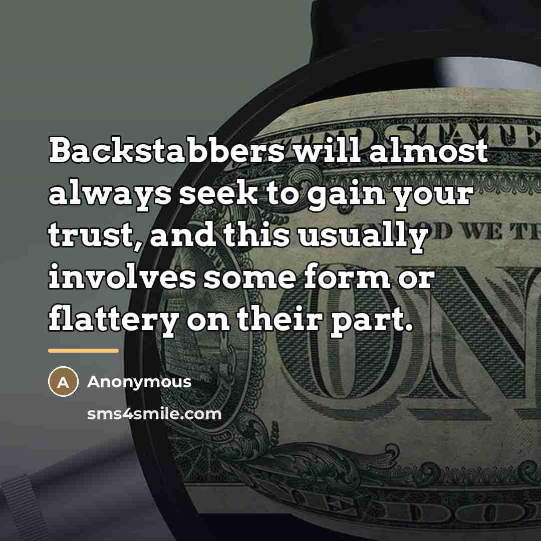 “Backstabbers will almost always seek to gain your trust, and…” quote by Anonymous
