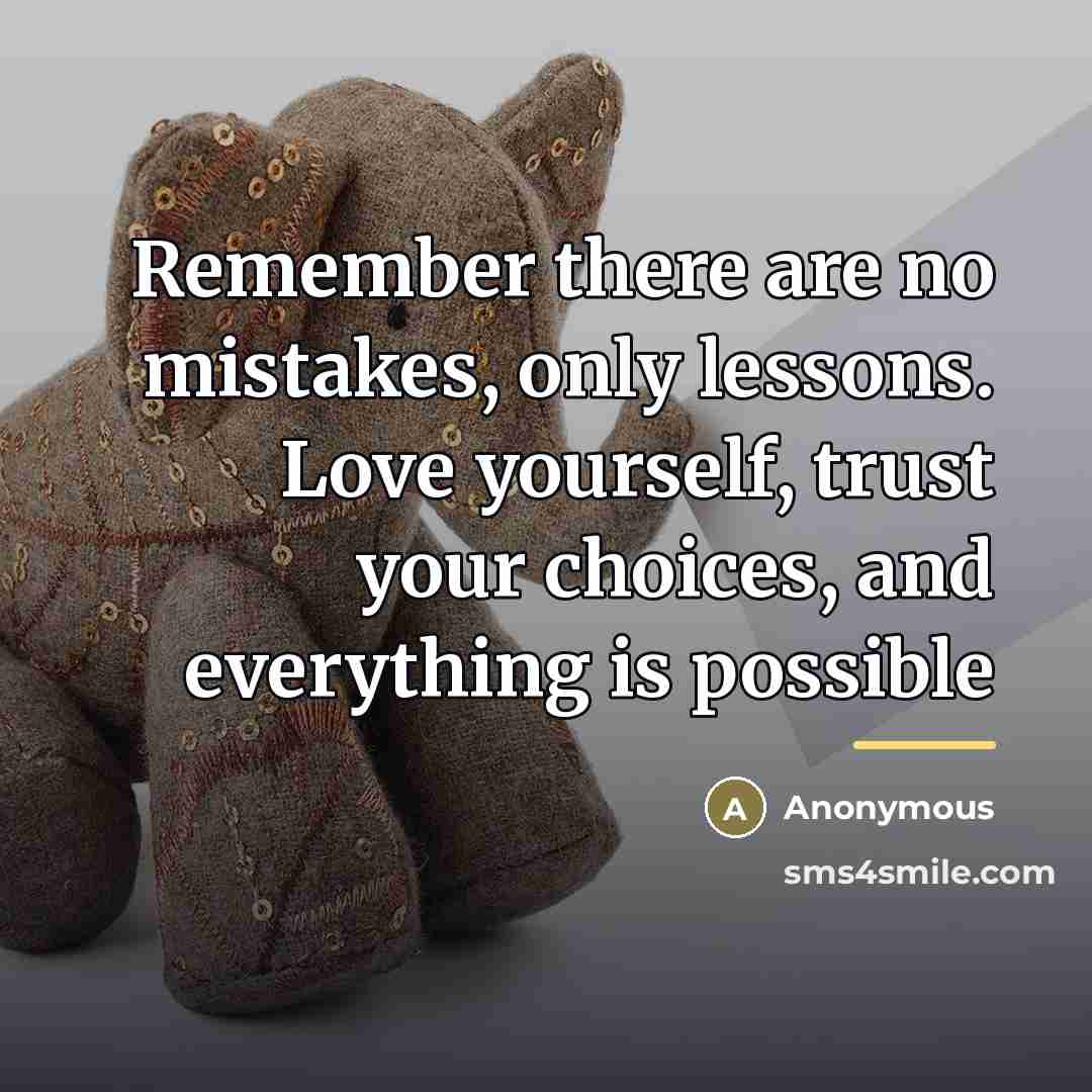 “Remember there are no mistakes, only lessons. Love yourself, trust…” quote by Anonymous