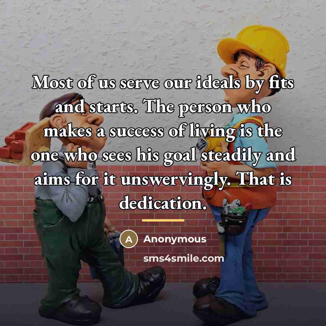 “Most of us serve our ideals by fits and starts.…” quote by Anonymous
