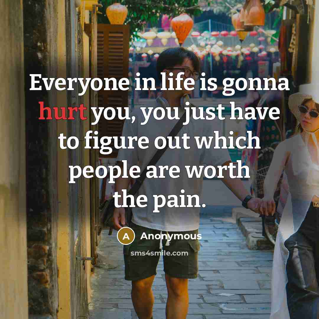 “Everyone in life is gonna hurt you, you just have…” quote by Anonymous
