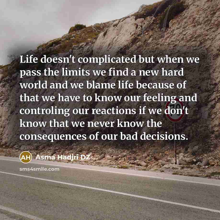 “Life doesn't complicated but when we pass the limits we…” quote by Asma Hadjri DZ
