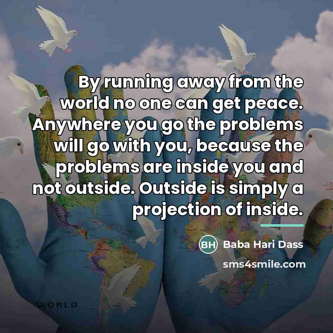 “By running away from the world no one can get…” quote by Baba Hari Dass