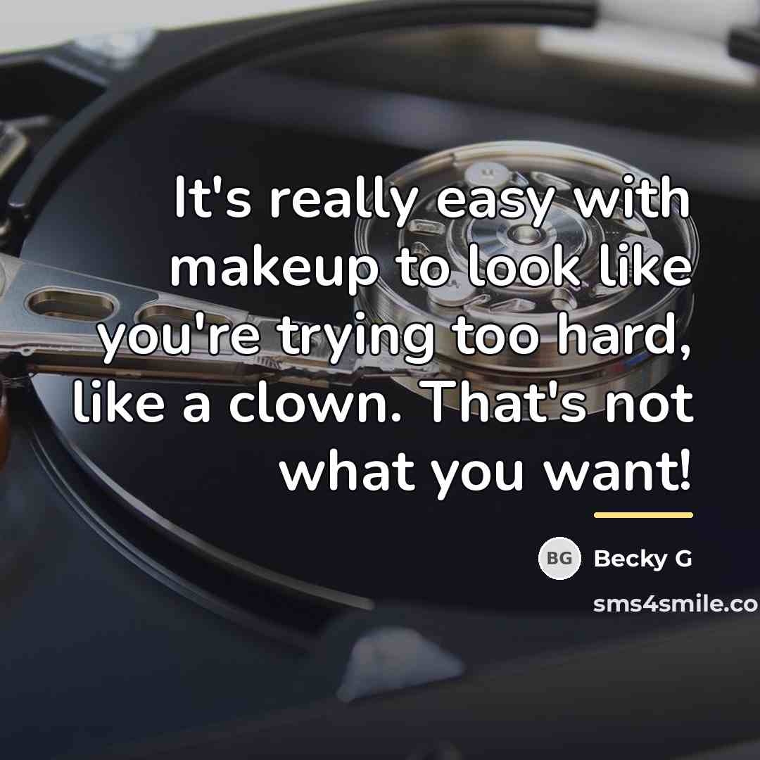 “It's really easy with makeup to look like you're trying…” quote by Becky G