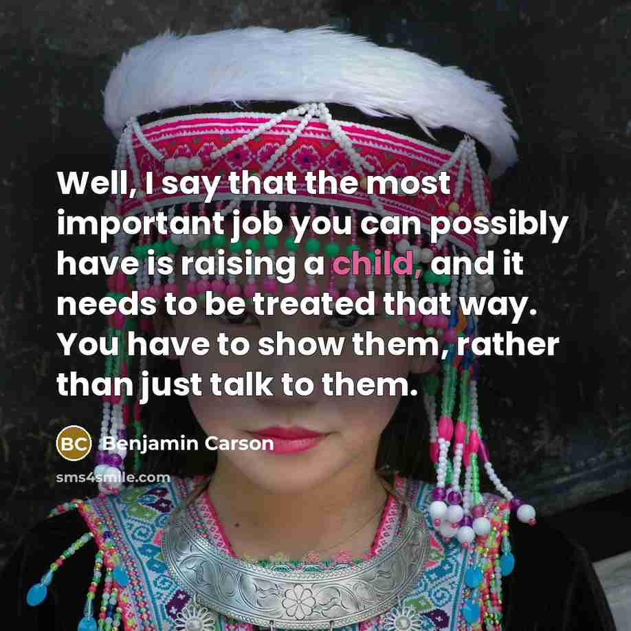 “Well, I say that the most important job you can…” quote by Benjamin Carson