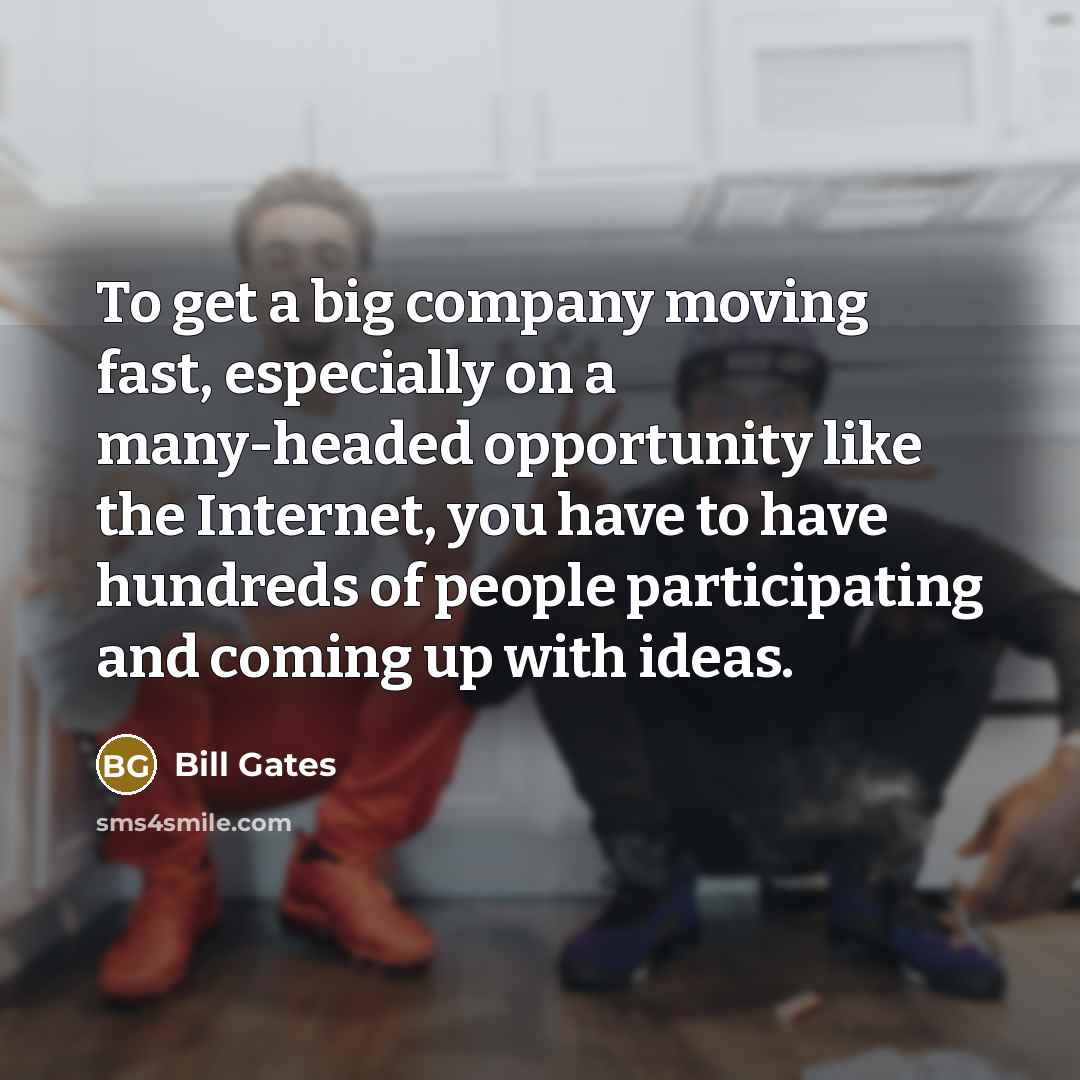 “To get a big company moving fast, especially on a…” quote by Bill Gates
