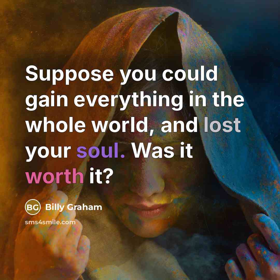 “Suppose you could gain everything in the whole world, and…” quote by Billy Graham