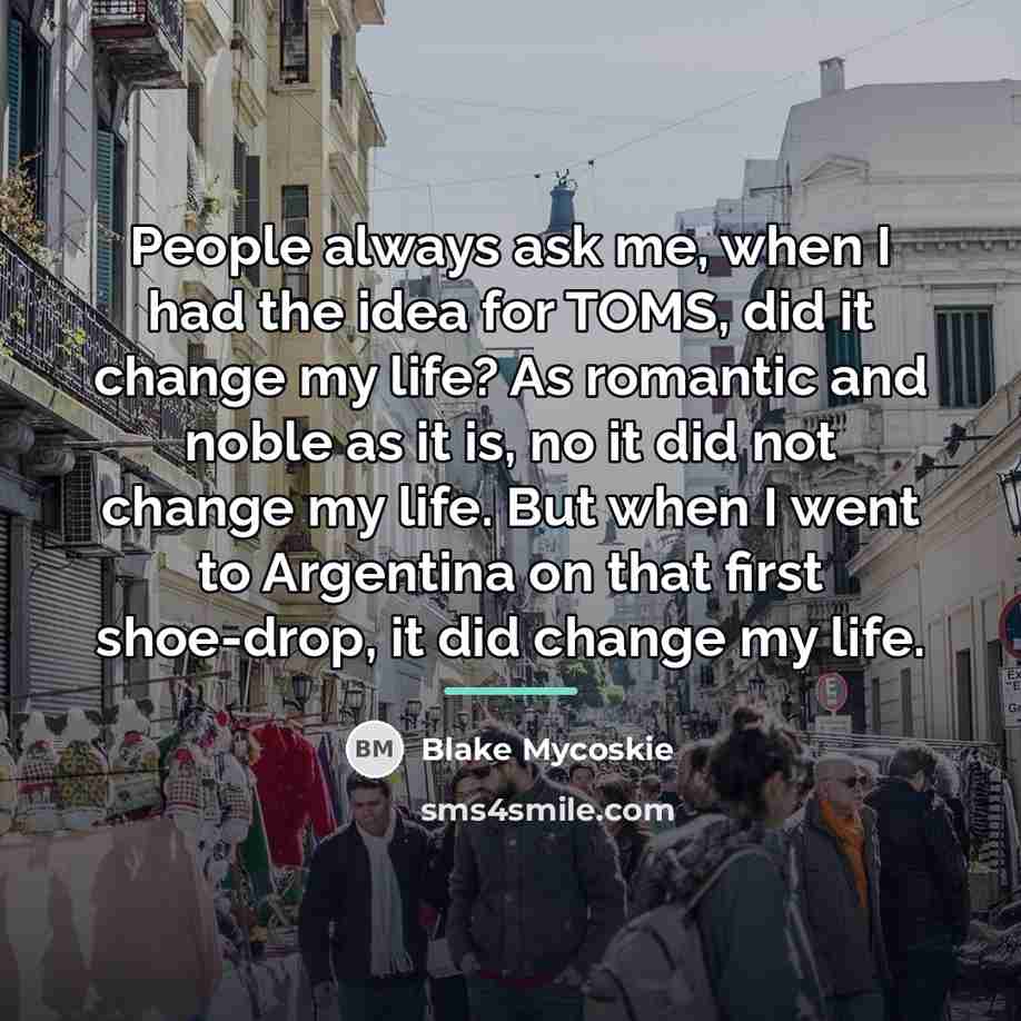 “People always ask me, when I had the idea for…” quote by Blake Mycoskie