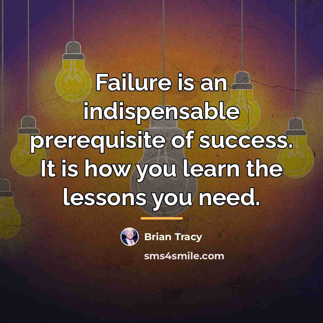 “Failure is an indispensable prerequisite of success. It is how…” quote by Brian Tracy