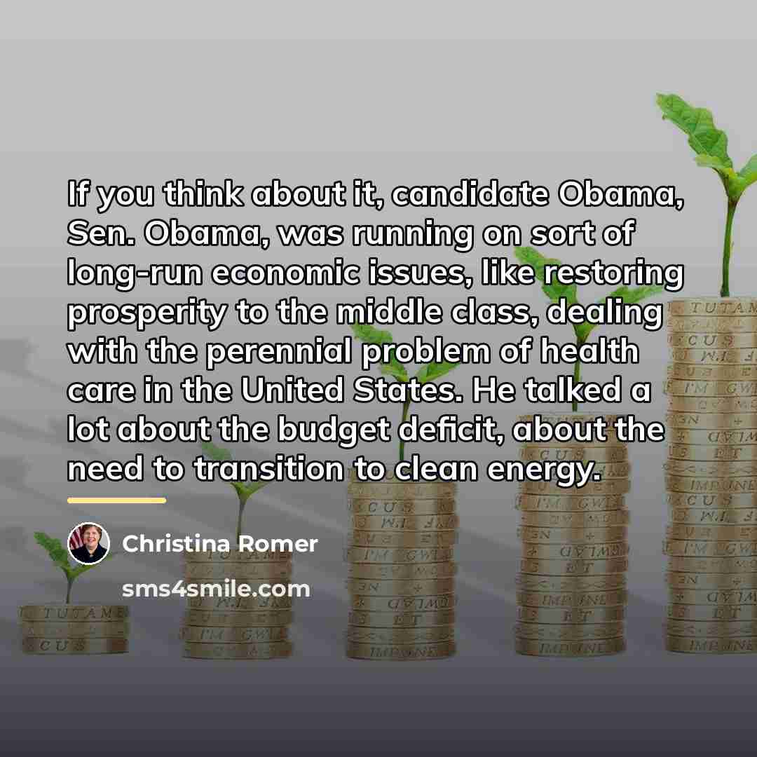 “If you think about it, candidate Obama, Sen. Obama, was…” quote by Christina Romer