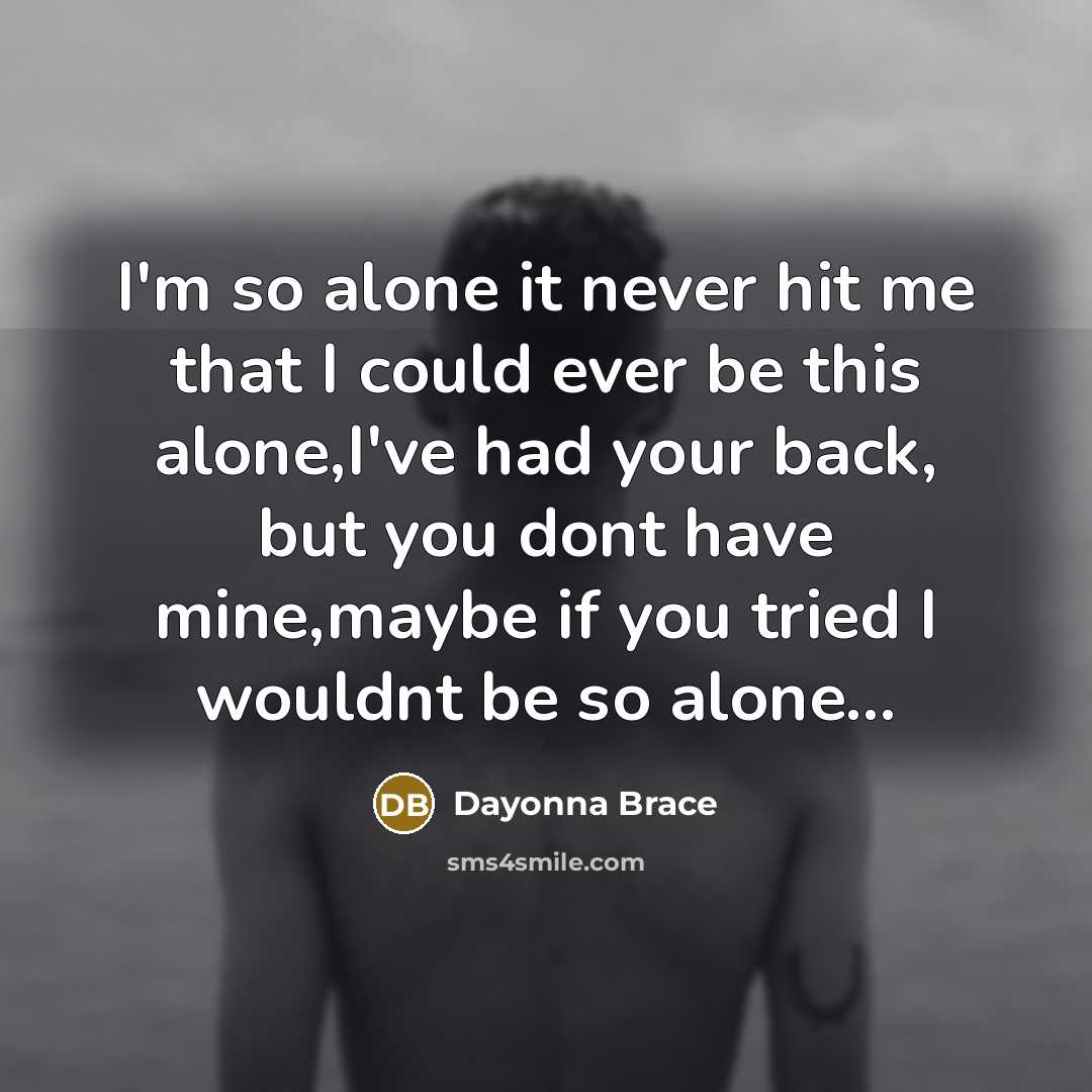 “I'm so alone it never hit me that I could…” quote by Dayonna Brace