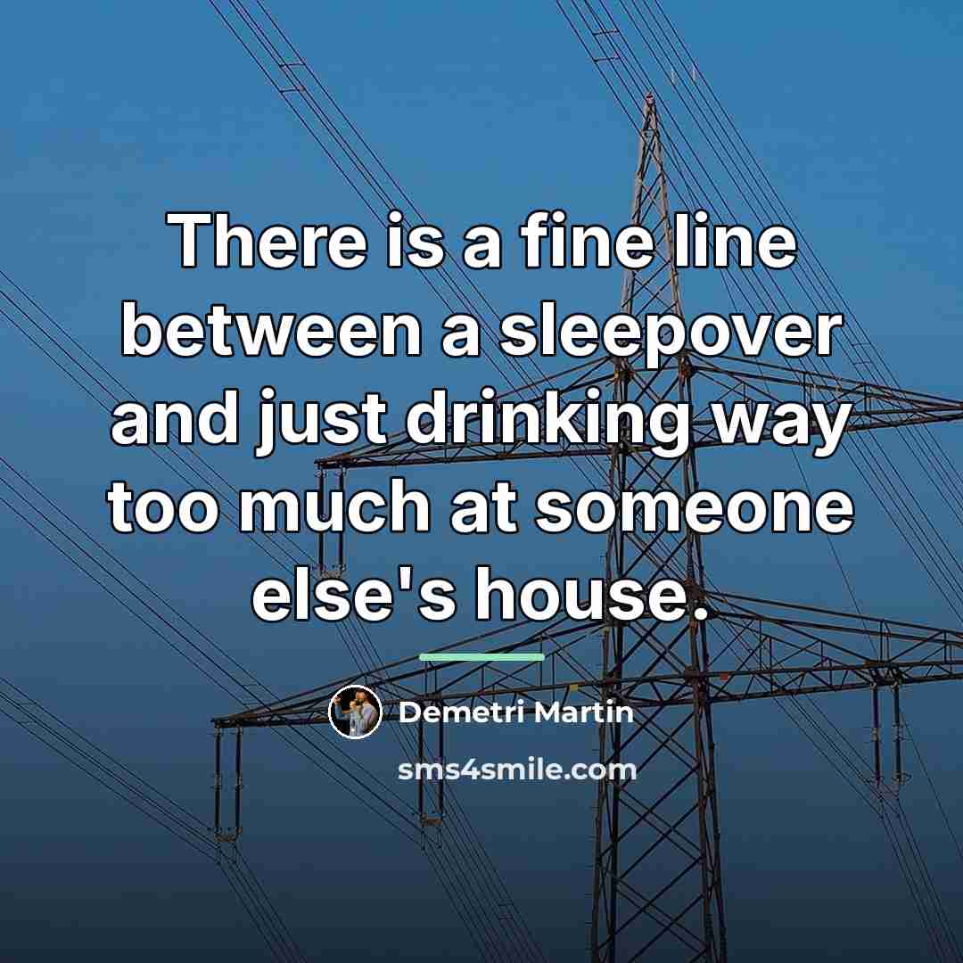 “There is a fine line between a sleepover and just…” quote by Demetri Martin