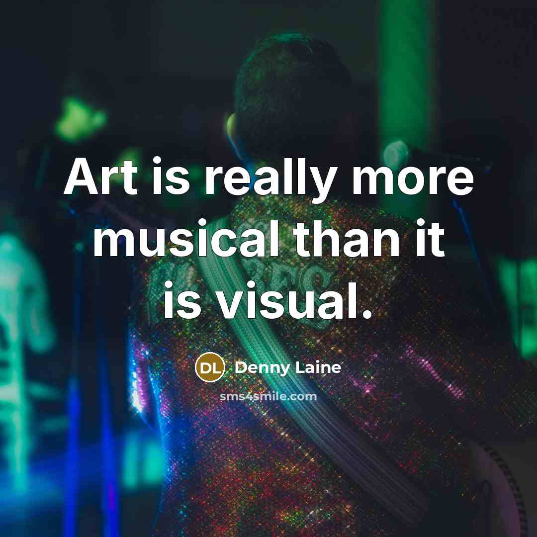 “Art is really more musical than it is visual.…” quote by Denny Laine