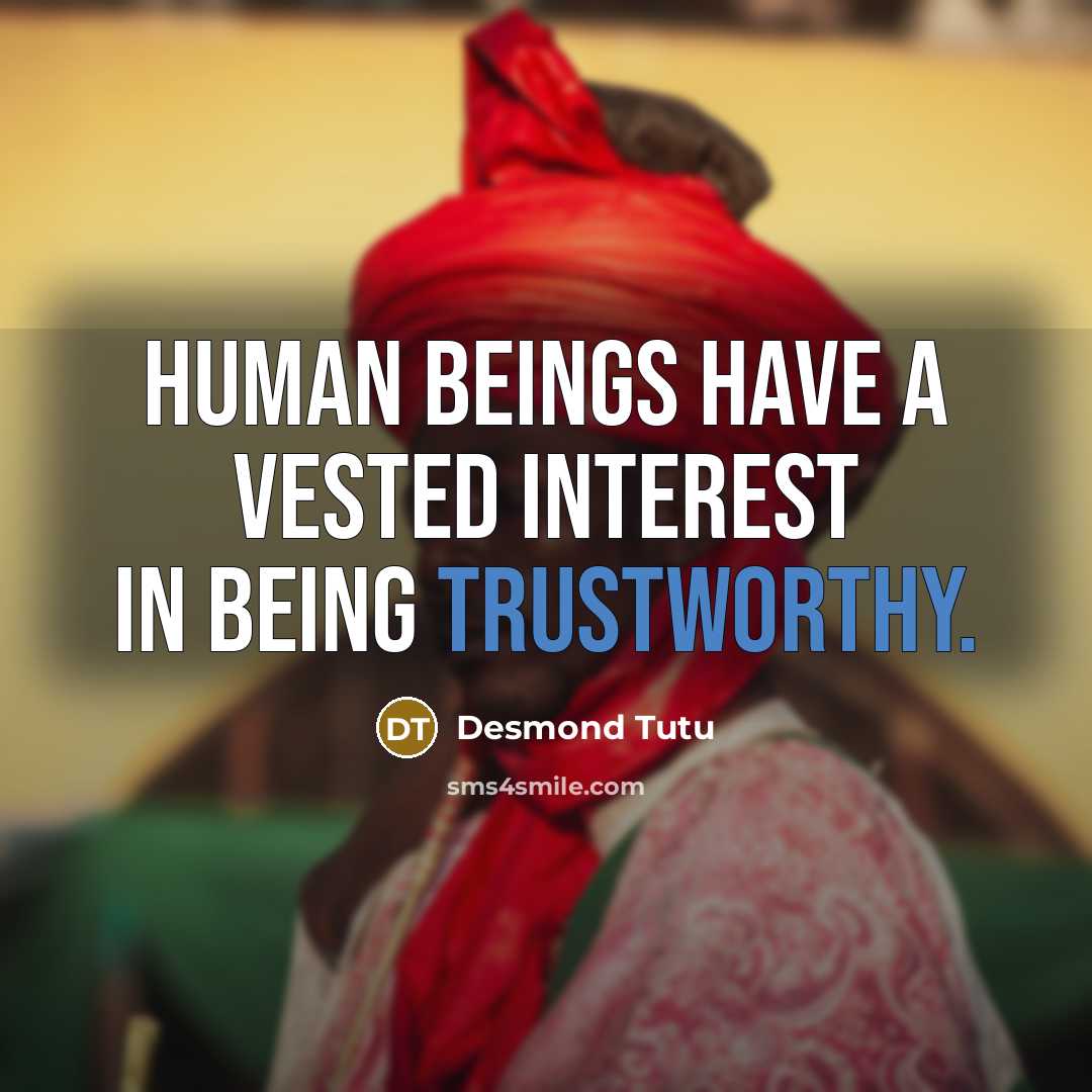 “Human beings have a vested interest in being trustworthy.…” quote by Desmond Tutu